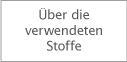 Über die verwendeten Stoffe